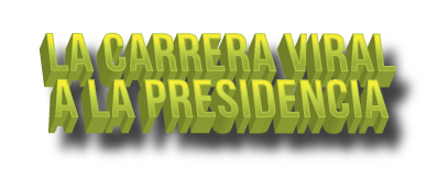 La carrera viral a la presidencia